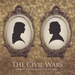 The Civil Wars : Poison & Wine